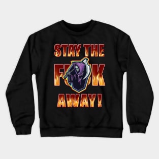 Stay the F Away! - Reaper Crewneck Sweatshirt